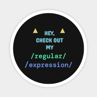 Check out my Regular Expression! Magnet